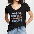 I Still Read Children's Books School Teacher Nerd Librarian For Men Women Girls Kids Women's Jersey Short Sleeve Deep V-Neck Tshirt I Still Read Children's Books School Teacher Nerd Librarian For Men Women Girls Kids Women's Jersey Short Sleeve Deep V-Neck Tshirt