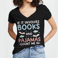 Reading Bedtime If It Involves Books And Pajamas Count Me In Women's Jersey Short Sleeve Deep V-Neck Tshirt