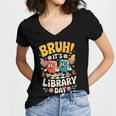 Reading Book Lover School Librarian Bruh It's Library Day Women's Jersey Short Sleeve Deep V-Neck Tshirt