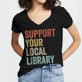 Support Your Local Library Books Bookaholic Teacher Bookworm Women's Jersey Short Sleeve Deep V-Neck Tshirt Support Your Local Library Books Bookaholic Teacher Bookworm Women's Jersey Short Sleeve Deep V-Neck Tshirt