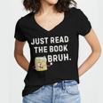 Teacher Quote Just Read The Book Bruh For Men Women Girls Kids Women's Jersey Short Sleeve Deep V-Neck Tshirt Teacher Quote Just Read The Book Bruh For Men Women Girls Kids Women's Jersey Short Sleeve Deep V-Neck Tshirt