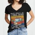That's What I Do I Read Books Drink Coffee And I Know Things Women's Jersey Short Sleeve Deep V-Neck Tshirt