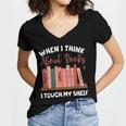 When I Think About Books I Touch My Shelf Bookworm Lovers Women's Jersey Short Sleeve Deep V-Neck Tshirt