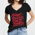 Women's Forget Flowers Buy Me Books Valentine Book Lover Women's Jersey Short Sleeve Deep V-Neck Tshirt