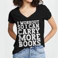 I Workout So I Can Carry More Books Lover Bookworm Gym Women's Jersey Short Sleeve Deep V-Neck Tshirt