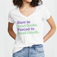 Born To Read Books Forced To Read Emails Apparel Women's Jersey Short Sleeve Deep V-Neck Tshirt