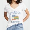 I'd Rather Be At The Library Book Lover Loves Books Women's Jersey Short Sleeve Deep V-Neck Tshirt
