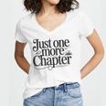 Just One More Chapter Book Lover Quote Reading Women's Jersey Short Sleeve Deep V-Neck Tshirt Just One More Chapter Book Lover Quote Reading Women's Jersey Short Sleeve Deep V-Neck Tshirt