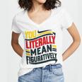 You Literally Mean Figuratively Grammar Teacher Book Writers Women's Jersey Short Sleeve Deep V-Neck Tshirt You Literally Mean Figuratively Grammar Teacher Book Writers Women's Jersey Short Sleeve Deep V-Neck Tshirt