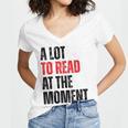 A Lot To Read At The Moment Reading Book Reader Nerd Women's Jersey Short Sleeve Deep V-Neck Tshirt A Lot To Read At The Moment Reading Book Reader Nerd Women's Jersey Short Sleeve Deep V-Neck Tshirt