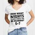 How Many Nights A Week Should You Be Reading 6-7 Book Lover Women's Jersey Short Sleeve Deep V-Neck Tshirt How Many Nights A Week Should You Be Reading 6-7 Book Lover Women's Jersey Short Sleeve Deep V-Neck Tshirt