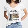 I Have No Shelf Control Book Lover Pun Reader Humor Women's Jersey Short Sleeve Deep V-Neck Tshirt