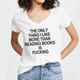 The Only Thing I Like More Than Reading Books Is Fucking Women's Jersey Short Sleeve Deep V-Neck Tshirt The Only Thing I Like More Than Reading Books Is Fucking Women's Jersey Short Sleeve Deep V-Neck Tshirt