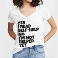 Yes I Read Self-Help No I’m Not Helped Yet Book Lover Women's Jersey Short Sleeve Deep V-Neck Tshirt Yes I Read Self-Help No I’m Not Helped Yet Book Lover Women's Jersey Short Sleeve Deep V-Neck Tshirt