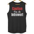 Caution I'm An Introvert Sarcastic Geek Video Gamer Jokes Unisex Tank Top