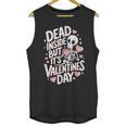 Dead Inside But Its Valentines DayShirt For Introverts Unisex Tank Top Dead Inside But Its Valentines DayShirt For Introverts Unisex Tank Top