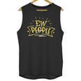 Ew People Antisocial Introvert Saying Yellow Lemon Unisex Tank Top