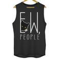 Ew People Cat Introvert Anti-Social Unisex Tank Top