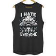 I Hate Everyone Introvert Anti-Social Dark Humor Unisex Tank Top I Hate Everyone Introvert Anti-Social Dark Humor Unisex Tank Top