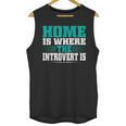 Home Is Where The Introvert Is Introvert Unisex Tank Top Home Is Where The Introvert Is Introvert Unisex Tank Top