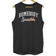 Homebody Season Introvert Fall Vibes Stay Home Unisex Tank Top Homebody Season Introvert Fall Vibes Stay Home Unisex Tank Top