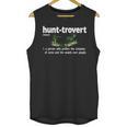 Hunt-Trovert Hunting Hunter Humor Definition Introvert Unisex Tank Top