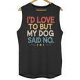 I'd Love To But My Dog Said No Introvert Graphic Unisex Tank Top