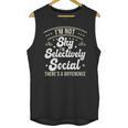 I'm Not Shy Selectively Social Introverted Anti Social Unisex Tank Top I'm Not Shy Selectively Social Introverted Anti Social Unisex Tank Top