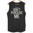 Introvert Saying Please Dont Perceive Me Social Humor Unisex Tank Top Introvert Saying Please Dont Perceive Me Social Humor Unisex Tank Top