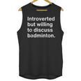 Introverted But Willing To Discuss Badminton Introverts Unisex Tank Top Introverted But Willing To Discuss Badminton Introverts Unisex Tank Top