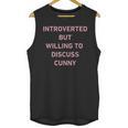 Introverted But Willing To Discuss Cunny Unisex Tank Top