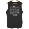 Introverted But Willing To Discuss Elections 2024 Men Women Unisex Tank Top