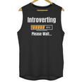 Introverting Please Wait Humor Sarcastic Geek Gamer Jokes Unisex Tank Top Introverting Please Wait Humor Sarcastic Geek Gamer Jokes Unisex Tank Top
