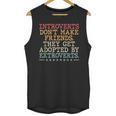 Introverts Don’t Make Friends They Get Adopted By Extroverts Unisex Tank Top Introverts Don’t Make Friends They Get Adopted By Extroverts Unisex Tank Top