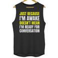Just Because I'm Awake No Morning Person Introvert Witty Unisex Tank Top Just Because I'm Awake No Morning Person Introvert Witty Unisex Tank Top
