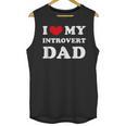I Love My Introvert Dad I Heart My Introvert Dad Unisex Tank Top I Love My Introvert Dad I Heart My Introvert Dad Unisex Tank Top