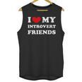 I Love My Introvert Friends I Heart My Introvert Friends Unisex Tank Top