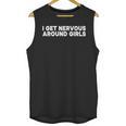 I Get Nervous Around Girls Shy Anti-Social Introvert Unisex Tank Top I Get Nervous Around Girls Shy Anti-Social Introvert Unisex Tank Top