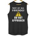 Not At All Friendly Do Not Approach Introvert Warning Unisex Tank Top