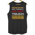 Not Friendly Do Not Touch Warning Sarcasm Introvert Unisex Tank Top Not Friendly Do Not Touch Warning Sarcasm Introvert Unisex Tank Top