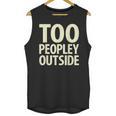 Too Peopley Outside I Introvert Unisex Tank Top