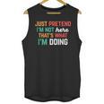 Pretend I Am Not Here That's What I'm Doing Introvert Unisex Tank Top Pretend I Am Not Here That's What I'm Doing Introvert Unisex Tank Top