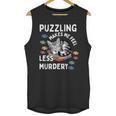 Puzzling Makes Me Feel Less Murdery Introvert Puzzle Cat Unisex Tank Top