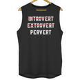 Sarcastic Introvert Extrover Pervert Men Women Unisex Tank Top