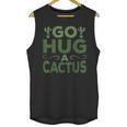Sassy Saying Go Hug Cactus Introverts Sassy Quote No Hugs Unisex Tank Top
