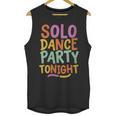 Solo Dance Party Tonight Singles Introvert Humor Unisex Tank Top Solo Dance Party Tonight Singles Introvert Humor Unisex Tank Top