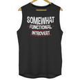 Somewhat Functional Introvert Unisex Tank Top Somewhat Functional Introvert Unisex Tank Top