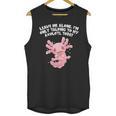 Im Only Talking To My Axolotl Today Salamander Introvert Unisex Tank Top