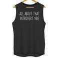 All About That Vibe Meme For Introverts Unisex Tank Top All About That Vibe Meme For Introverts Unisex Tank Top