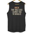 Whew That Was Close I Almost Had To Socialize Introvert Unisex Tank Top Whew That Was Close I Almost Had To Socialize Introvert Unisex Tank Top